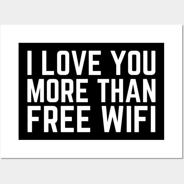 I Love You More Than Free WIFI Wall Art by HobbyAndArt